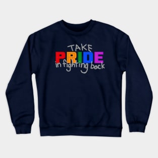 Take Pride in Fighting Back Crewneck Sweatshirt